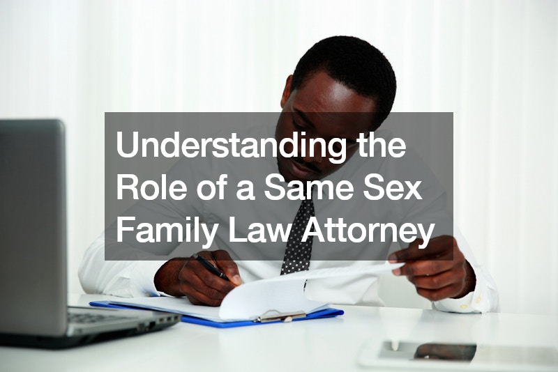 Understanding the Role of a Same Sex Family Law Attorney